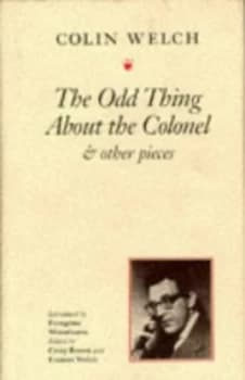 Odd Thing about the Colonel and Other Pieces Hardback