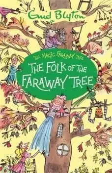 The Magic Faraway Tree: The Folk of the Faraway Tree by Enid Blyton