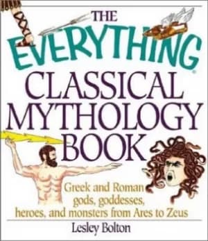 The everything classical mythology book by Lesley Bolton