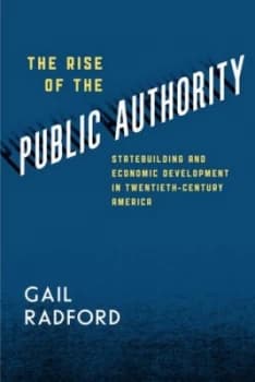 The Rise of the Public Authority by Gail Radford Paperback