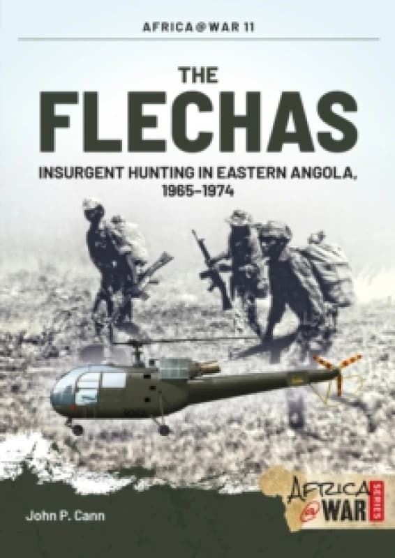 The Flechas : Insurgent Hunting in Eastern Angola, 19651974 Paperback / softback