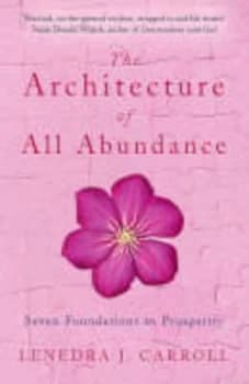 The Architecture of All Abundance by Lenedra J Carroll Paperback