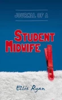 Journal of a Student Midwife by Ellie Ryan Paperback