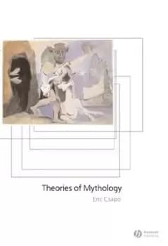 Theories of mythology by Eric Csapo