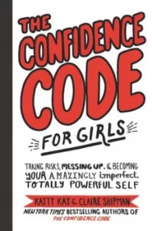 The confidence code for girls by Katty Kay