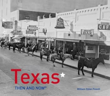 Texas Then and Now by William Dylan Powell Hardback