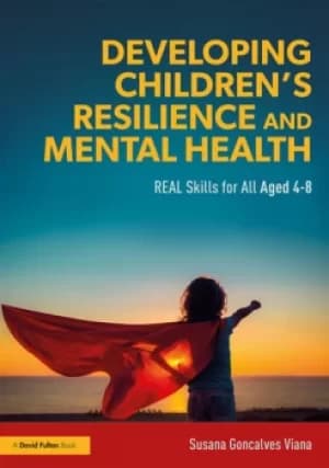 Developing Childrens Resilience and Mental HealthREAL Skills for All Aged 4-8