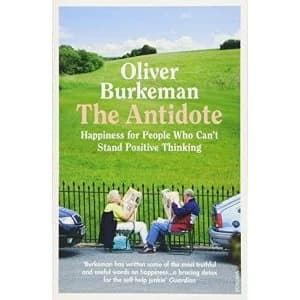 The Antidote Happiness for People Who Can't Stand Positive Thinking Paperback / softback 2018