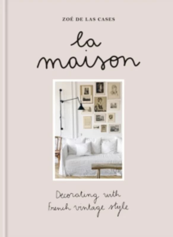 La Maison : Decorating with French vintage style Hardback