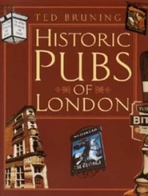 Historic pubs of London by Ted Bruning