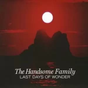 Last Days of Wonder by Handsome Family CD Album