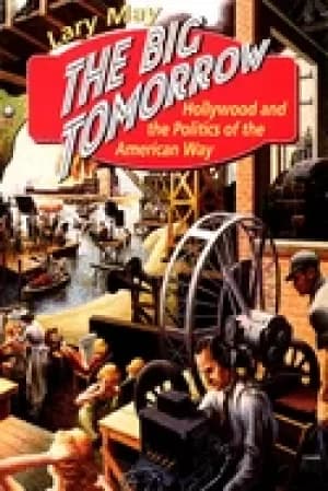 big tomorrow hollywood and the politics of the american way