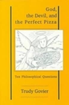 God the Devil and the Perfect Pizza by Trudy Govier Book