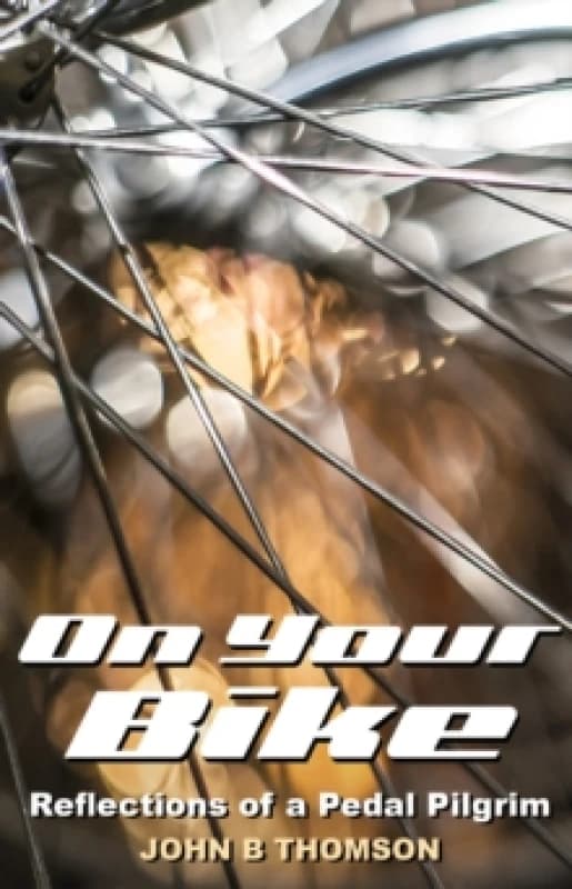 On Your Bike : Reflections of a Pedal Pilgrim Paperback / softback
