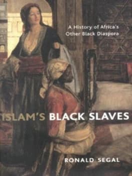 Islams Black Slaves by Ronald Segal Hardback