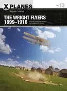 wright flyers 1899 1916 the kites gliders and aircraft that launched the a