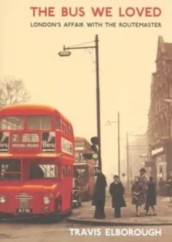 The Bus We Loved by Travis Elborough Hardback