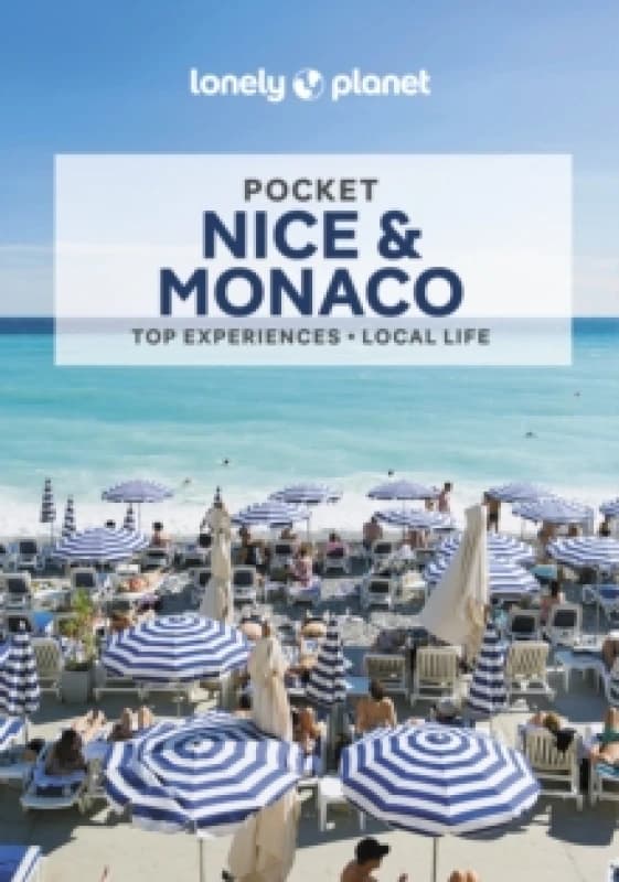 Lonely Planet Pocket Nice & Monaco : Detailed Itineraries Travel Like a Local Insider Tips Covers Vieux Nice, Promenade, Cimiez, Monaco, and mor