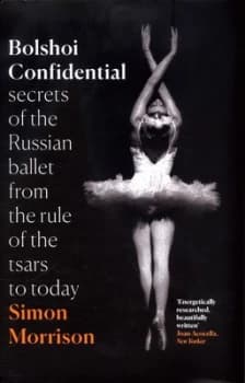 Bolshoi Confidential by Simon Morrison Hardback