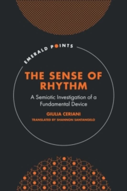 The Sense of Rhythm : A Semiotic Investigation of a Fundamental Device Hardback