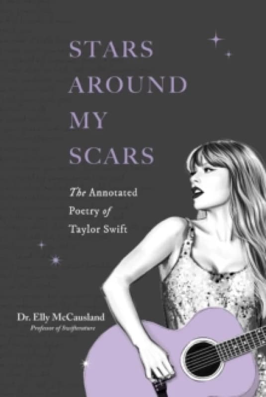 Stars Around My Scars : The Annotated Poetry of Taylor Swift Paperback / softback