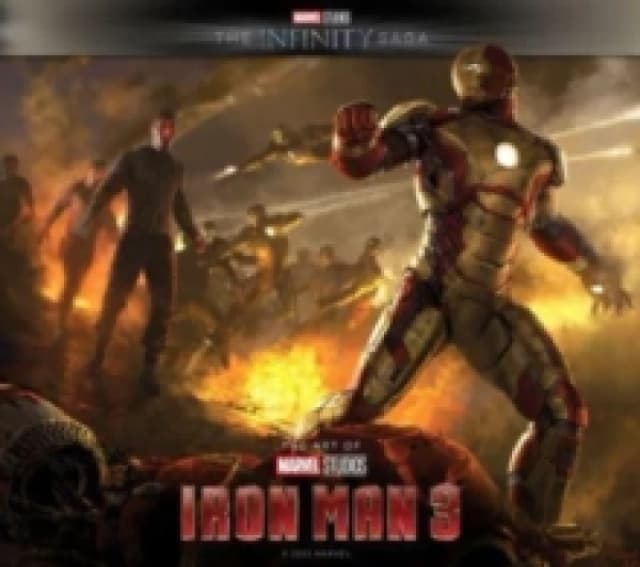 Marvel Studios' The Infinity Saga - Iron Man 3: The Art of the Movie : Iron Man 3: The Art of the Movie Hardback