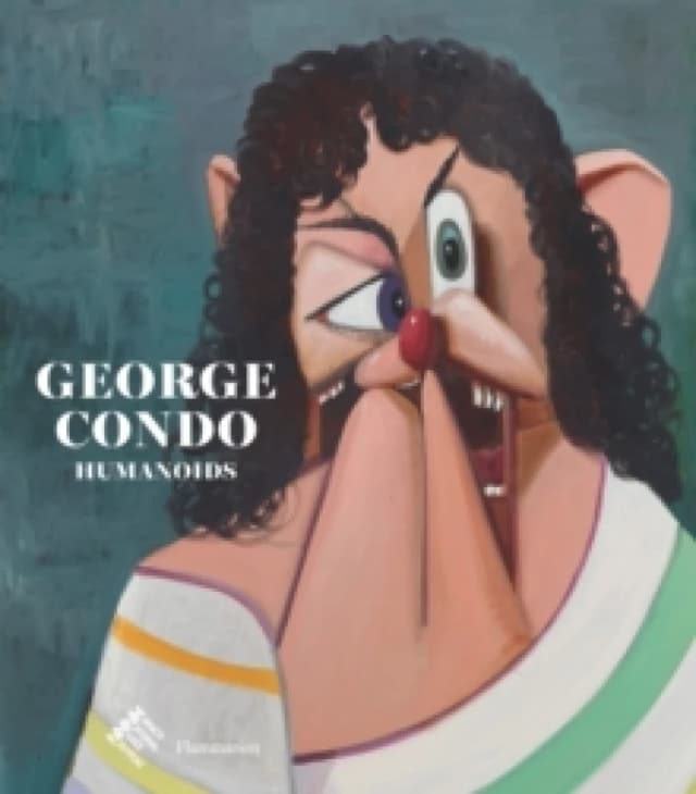 George Condo: Humanoids Hardback