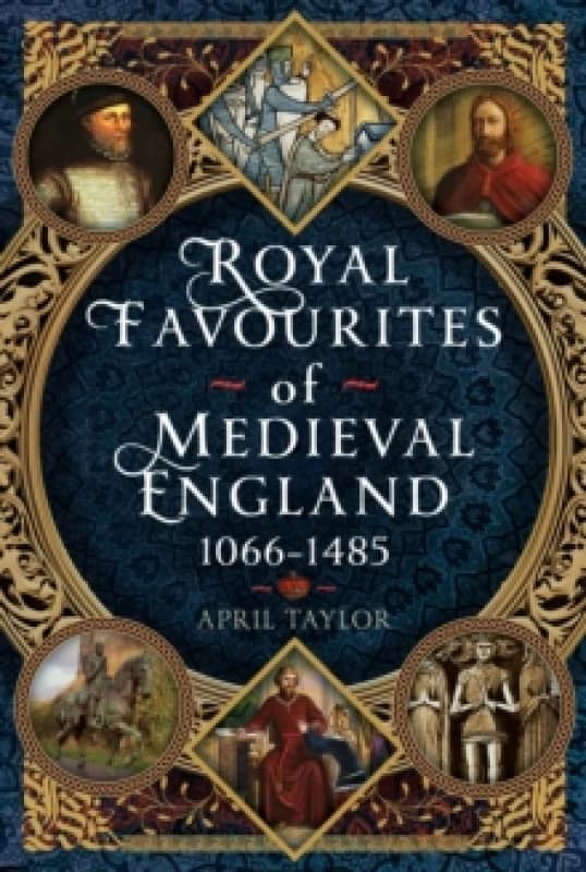 Royal Favourites of Medieval England : 1066 1485 Hardback