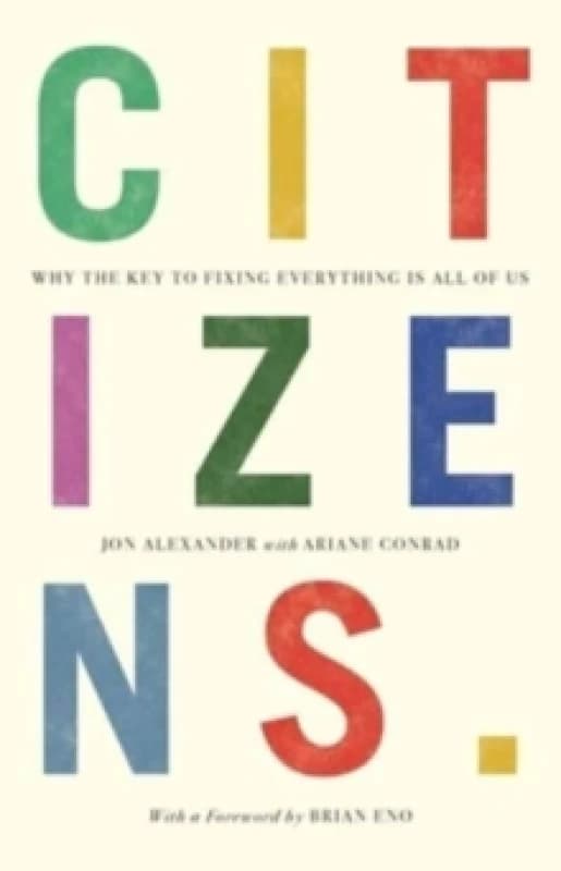 Citizens : Why the Key to Fixing Everything is All of Us Paperback / softback