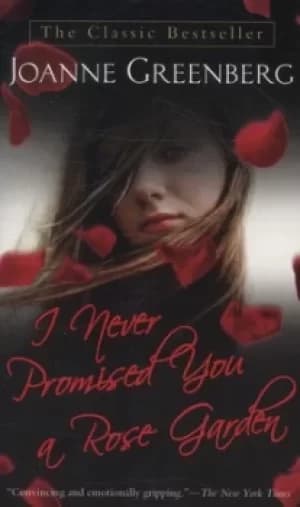 I never promised you a rose garden by Joanne Greenberg