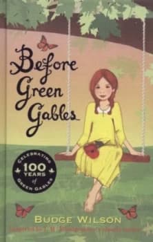 Before Green Gables by Budge Wilson Hardback