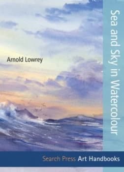 Sea and Sky in Watercolour by Arnold Lowrey Paperback