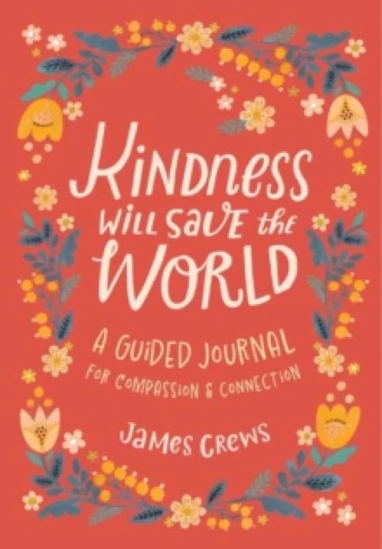 Kindness Will Save the World Guided Journal Hardback