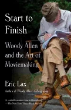 start to finish woody allen and the art of moviemaking