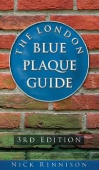 The London blue plaque guide by Nick Rennison