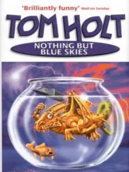 Nothing but Blue Skies by Tom Holt Hardback