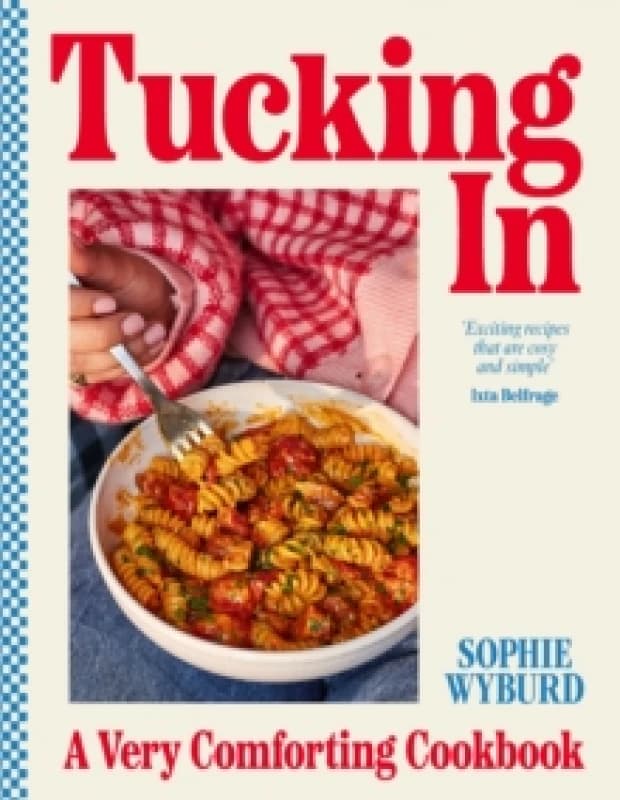 Tucking In : A Very Comforting Cookbook Hardback