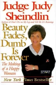 Beauty Fades Dumb Is Forever by Judy Sheindlin Paperback