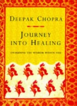 Journey into Healing by Deepak Chopra Hardback