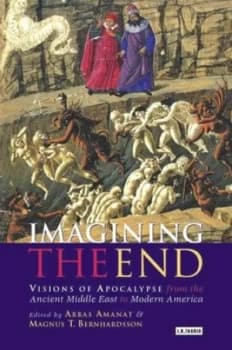 Imagining the End by Abbas Amanat and Magnus Bernhardsson Hardback