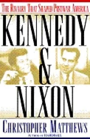 kennedy and nixon the rivalry that shaped postwar america