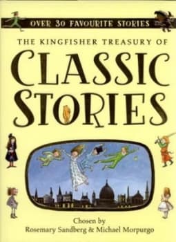 The Kingfisher Treasury of Classic Stories by Rosemary Sandberg and Michael Morpurgo Hardback