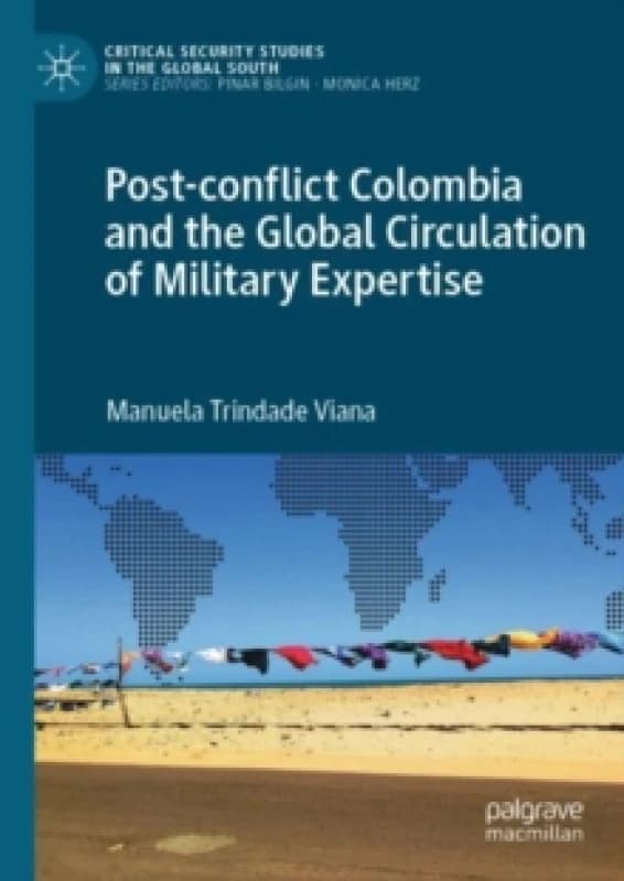Post-conflict Colombia and the Global Circulation of Military Expertise Paperback / softback
