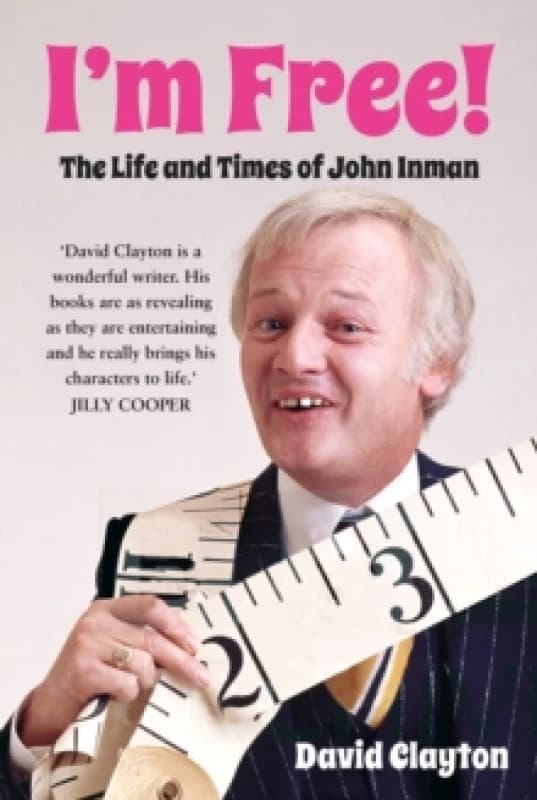 I'm Free! : The Life and Times of John Inman Hardback