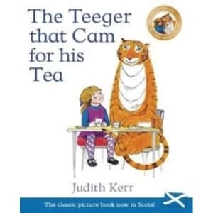 The Teeger That Cam For His Tea : The Tiger Who Came to Tea in Scots