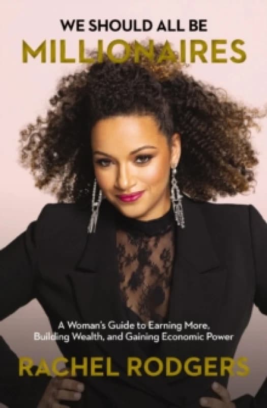 we should all be millionaires a womans guide to earning more building wealt 9781400221684