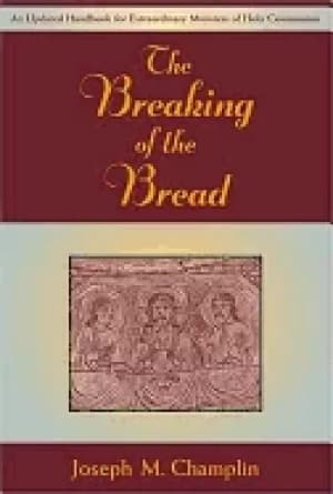 breaking of the bread an updated handbook for extraordinary ministers of ho