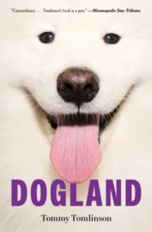 Dogland : Passion, Glory, and Lots of Slobber at the Westminster Dog Show Paperback / softback