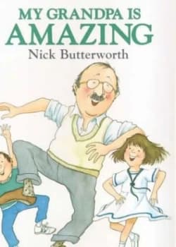 My Grandpa Is Amazing by Nick Butterworth Book