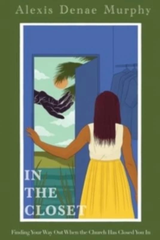 In the Closet : Finding Your Way Out When the Church Has Closed You In Paperback / softback